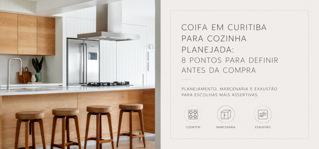 Coifa em Curitiba integrada a projeto de cozinha planejada