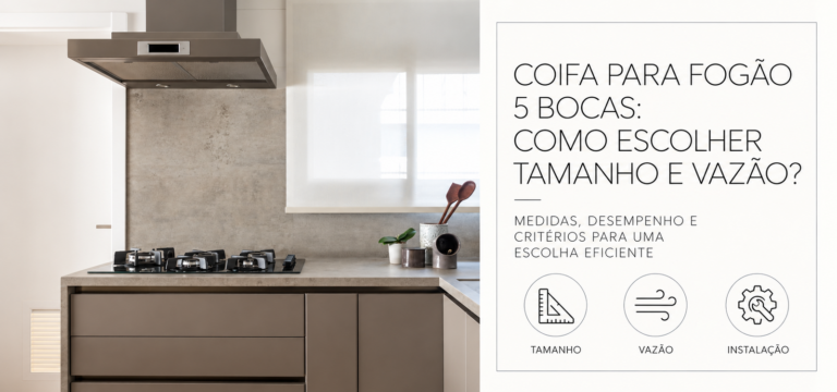 Coifa para fogão de 5 bocas instalada em cozinha planejada